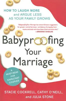 A l'épreuve des bébés dans votre mariage : Comment rire plus et se disputer moins au fur et à mesure que votre famille s'agrandit - Babyproofing Your Marriage: How to Laugh More and Argue Less as Your Family Grows