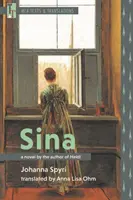 Sina : Un roman de l'auteur de Heidi - Sina: A Novel by the Author of Heidi