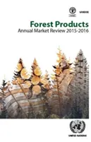 Revue annuelle du marché des produits forestiers 2015-2016 - Forest Products Annual Market Review 2015-2016