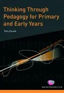 Réfléchir à la pédagogie pour le primaire et la petite enfance - Thinking Through Pedagogy for Primary and Early Years