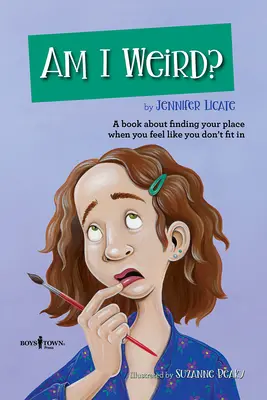 Suis-je bizarre ? Un livre sur la façon de trouver sa place quand on a l'impression de ne pas être à sa place - Am I Weird?: A Book about Finding Your Place When You Feel Like You Don't Fit in