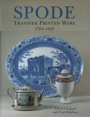 La vaisselle imprimée par transfert de Spode 1784-1833 - Spode Transfer Printed Ware 1784-1833