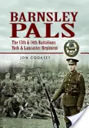 Barnsley Pals : Les 13e et 14e bataillons du York & Lancaster Regiment - Barnsley Pals: The 13th & 14th Battalions York & Lancaster Regiment