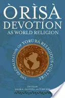 rs Devotion as World Religion : La mondialisation de la culture religieuse Yorb - rs Devotion as World Religion: The Globalization of Yorb Religious Culture