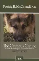 Le chien prudent : comment aider les chiens à vaincre leurs peurs - The Cautious Canine: How to Help Dogs Conquer Their Fears