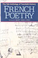 L'anthologie de Yale de la poésie française du XXe siècle - The Yale Anthology of Twentieth-Century French Poetry