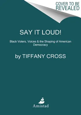 Dites-le plus fort ! Les électeurs noirs, les récits blancs et la sauvegarde de notre démocratie - Say It Louder!: Black Voters, White Narratives, and Saving Our Democracy