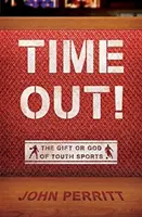 Time Out ! Le don ou le dieu des sports pour la jeunesse - Time Out!: The Gift or God of Youth Sports