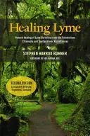 Guérir Lyme : Guérison naturelle de la borréliose de Lyme et des coïnfections Chlamydia et fièvre boutonneuse Rickettsiose - Healing Lyme: Natural Healing of Lyme Borreliosis and the Coinfections Chlamydia and Spotted Fever Rickettsiosis