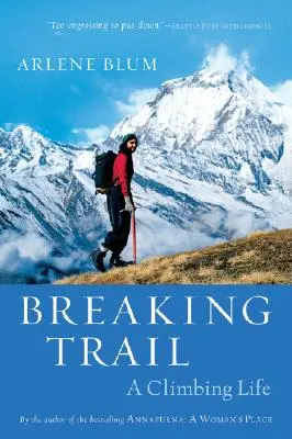 Breaking Trail : Une vie d'escalade - Breaking Trail: A Climbing Life