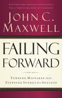 L'échec en avant : Transformer les erreurs en tremplins pour la réussite - Failing Forward: Turning Mistakes Into Stepping Stones for Success