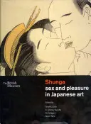 Shunga - Le sexe et le plaisir dans l'art japonais - Shunga - Sex and Pleasure in Japanese Art