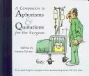 Un compagnon pour Aphorismes et citations pour le chirurgien - A Companion to Aphorisms & Quotations for the Surgeon