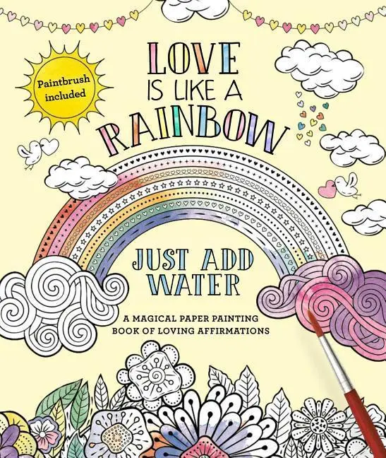 L'amour est comme un arc-en-ciel : Il suffit d'ajouter de l'eau - Love Is Like a Rainbow: Just Add Water