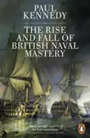 L'ascension et la chute de la maîtrise navale britannique - Rise And Fall of British Naval Mastery