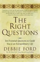 Les bonnes questions : Dix questions essentielles pour vous guider vers une vie extraordinaire - The Right Questions: Ten Essential Questions to Guide You to an Extraordinary Life