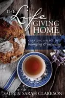 Le foyer qui donne la vie : Créer un lieu d'appartenance et d'épanouissement - The Lifegiving Home: Creating a Place of Belonging and Becoming