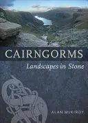 Les Cairngorms : Paysages de pierre - Cairngorms: Landscapes in Stone