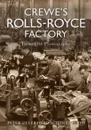 L'usine Rolls Royce de Crewe d'après d'anciennes photographies - Crewe's Rolls Royce Factory From Old Photographs