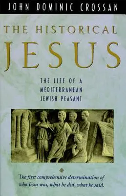 Le Jésus historique : La vie d'un juif méditerranéen - The Historical Jesus: The Life of a Mediterranean Jewish Peasa