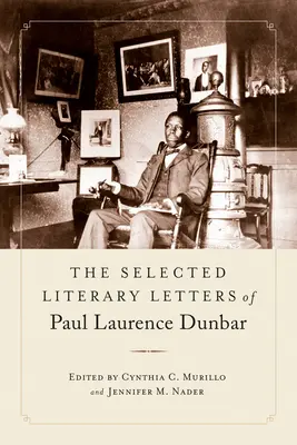 Les lettres littéraires choisies de Paul Laurence Dunbar - The Selected Literary Letters of Paul Laurence Dunbar