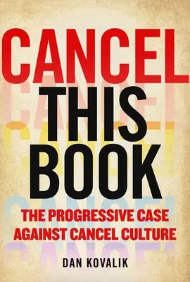 Annuler ce livre : Le cas progressiste contre la culture de l'annulation - Cancel This Book: The Progressive Case Against Cancel Culture