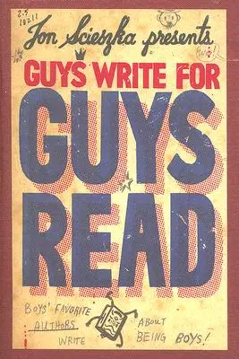 Les garçons écrivent pour les garçons lisent : les auteurs préférés des garçons écrivent sur le fait d'être des garçons - Guys Write for Guys Read: Boys' Favorite Authors Write about Being Boys