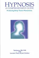Hypnose : Un guide complet : Produire des phénomènes de transe profonde - Hypnosis: A Comprehensive Guide: Producing Deep Trance Phenomena
