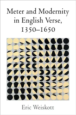 Mesure et modernité dans la poésie anglaise, 1350-1650 - Meter and Modernity in English Verse, 1350-1650