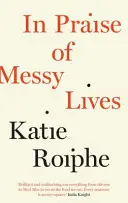 Éloge des vies désordonnées - In Praise of Messy Lives