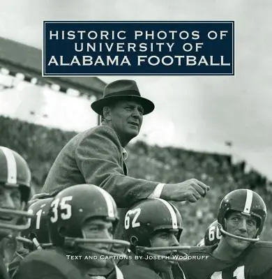 Photos historiques du football de l'université d'Alabama - Historic Photos of University of Alabama Football