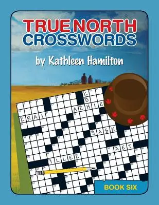 Mots croisés du Grand Nord, Livre 6 - True North Crosswords, Book 6