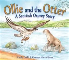 Ollie et la loutre : Une histoire de balbuzard écossais - Ollie and the Otter: A Scottish Osprey Story