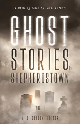 Histoires de fantômes de Shepherdstown, Vol. 1 - Ghost Stories of Shepherdstown, Vol. 1