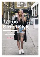 Tattoo Street Style : Londres, Paris, Berlin, New York, Melbourne - Tattoo Street Style: London, Paris, Berlin, New York, Melbourne