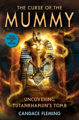 La malédiction de la momie : La découverte de la tombe de Toutankhamon (Scholastic Focus) - The Curse of the Mummy: Uncovering Tutankhamun's Tomb (Scholastic Focus)