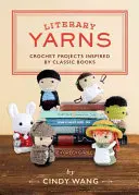 Literary Yarns : Projets au crochet inspirés de livres classiques - Literary Yarns: Crochet Projects Inspired by Classic Books
