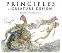 Principes de conception des créatures : Créer des animaux imaginaires - Principles of Creature Design: Creating Imaginary Animals