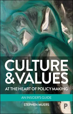La culture et les valeurs au cœur de l'élaboration des politiques : Un guide pour les initiés - Culture and Values at the Heart of Policy Making: An Insider's Guide