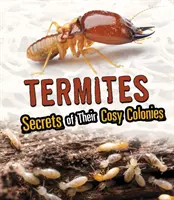 Termites - Les secrets de leurs colonies douillettes - Termites - Secrets of Their Cozy Colonies