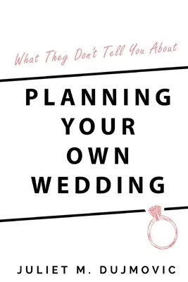Ce qu'on ne vous dit pas sur l'organisation de votre propre mariage - What They Don't Tell You About Planning Your Own Wedding