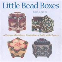 Petites boîtes à perles : 12 boîtes miniatures construites avec des perles - Little Bead Boxes: 12 Miniature Boxes Built with Beads