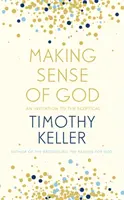 Donner un sens à Dieu - Une invitation pour les sceptiques - Making Sense of God - An Invitation to the Sceptical