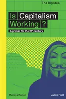 Le capitalisme fonctionne-t-il ? Un abécédaire pour le 21e siècle - Is Capitalism Working?: A Primer for the 21st Century