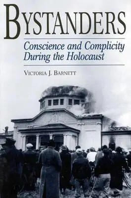 Les spectateurs : Conscience et complicité pendant l'Holocauste - Bystanders: Conscience and Complicity During the Holocaust