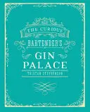 Le palais des gins du barman curieux - The Curious Bartender's Gin Palace