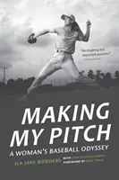 Mon lancer : l'odyssée d'une femme au baseball L'odyssée d'une femme au baseball - Making My Pitch: A Woman's Baseball Odyssey