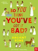 Musée britannique : La vie d'un enfant dans la Rome antique La vie d'un enfant dans la Rome antique - British Museum: So You Think You've Got It Bad? A Kid's Life in Ancient Rome