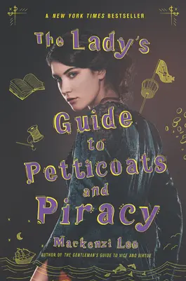 Le guide des jupons et de la piraterie à l'usage des femmes - The Lady's Guide to Petticoats and Piracy