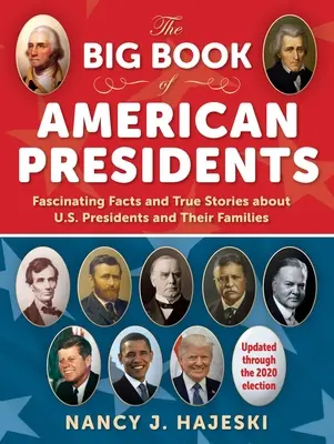 Le grand livre des présidents américains : Faits fascinants et histoires vraies sur les présidents américains et leurs familles - The Big Book of American Presidents: Fascinating Facts and True Stories about U.S. Presidents and Their Families